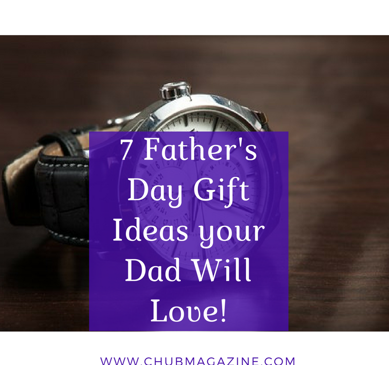 10 Father's Day Gift Ideas your Dad Will Love!