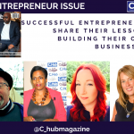 Successful Entrepreneurs Share Their Ultimate 5 Lessons in 5 years Successful Entrepreneurs share their lessons in 5 years with C. Hub Magazine