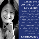 Entrepreneurs Taking Back Control Of Their Lives Series - Karen Kwong. Karen Kwong