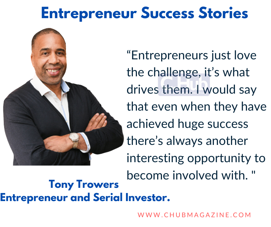 Tony Trowers - Successful entrepreneur and serial investor.