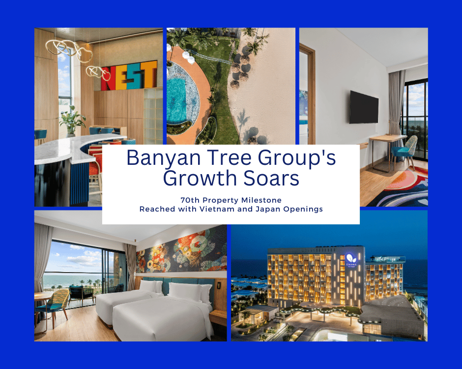Banyan Tree Group's Growth Soars: 70th Property Milestone Reached with Vietnam and Japan Openings